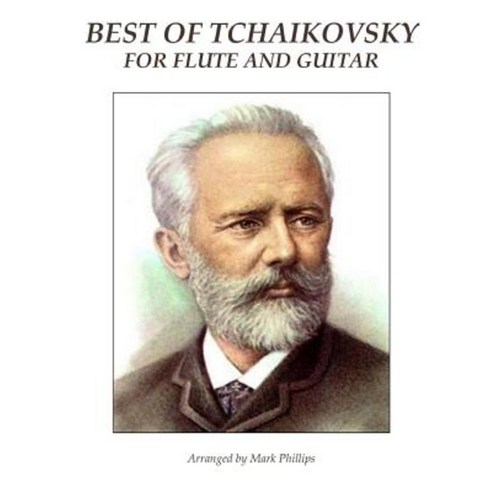 Best of Tchaikovsky for Flute and Guitar Paperback, Createspace Independent Publishing Platform