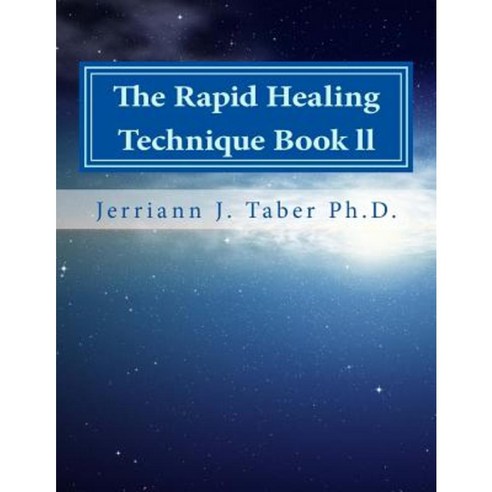 The Rapid Healing Technique Book LL: A Guide to Becoming Your Higher Self Paperback, Createspace Independent Publishing Platform