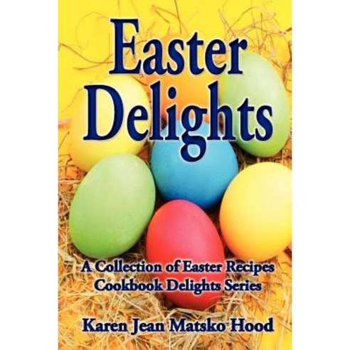 Easter Delights Cookbook Paperback, Whispering Pine Press International, Inc.
