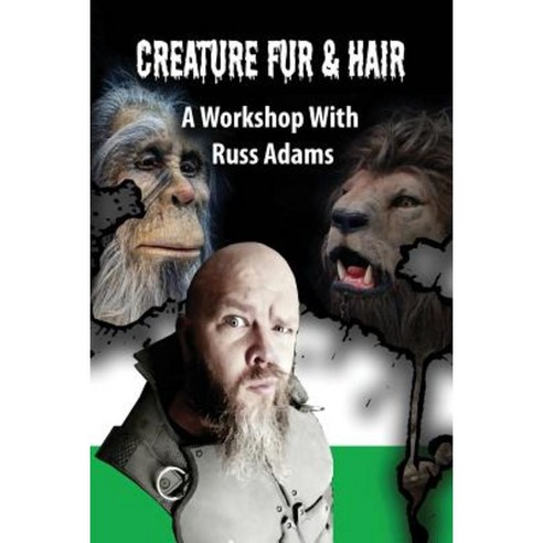 Creature Fur & Hair: A Workshop with Russ Adams Paperback, Createspace Independent Publishing Platform