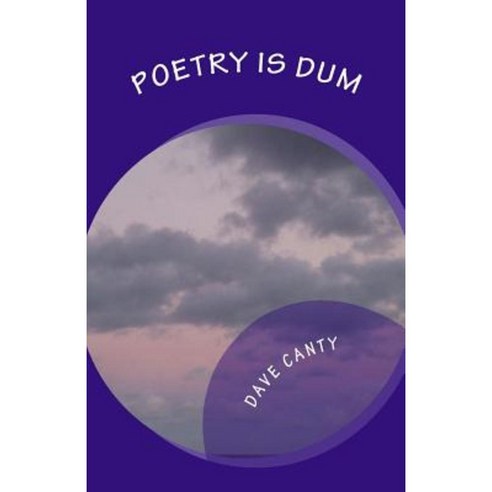 Poetry Is Dum: (Just Ask Me...) Paperback, Createspace Independent Publishing Platform