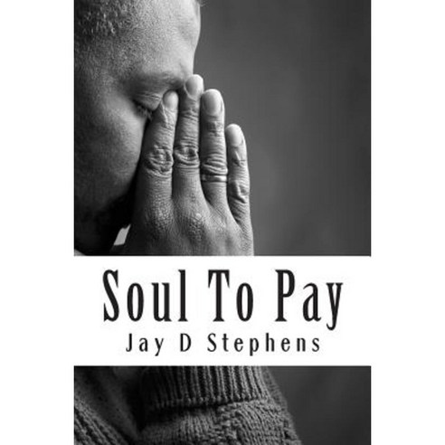 Soul to Pay: So Shall I Add Tenfold Thereto Paperback, Createspace Independent Publishing Platform