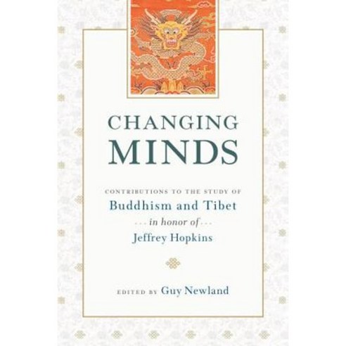 Changing Minds: Contributions to the Study of Buddhism and Tibet in Honor of Jeffrey Hopkins Paperback, Snow Lion Publications