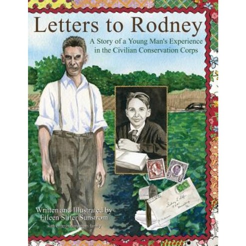 Letters to Rodney: A Story of a Young Man''s Experience in the Civilian Conservation Corps Paperback, Createspace Independent Publishing Platform