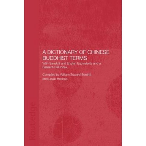 A Dictionary of Chinese Buddhist Terms: With Sanskrit and English Equivalents and a Sanskirt-Pali Index Paperback, Routledge/Curzon