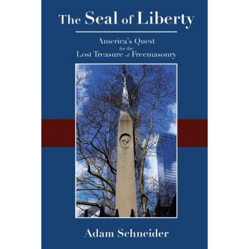 The Seal of Liberty: America''s Quest for the Lost Treasure of Freemasonry Paperback, Createspace Independent Publishing Platform