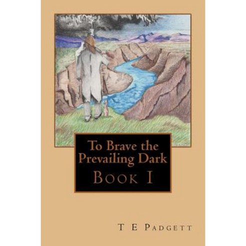To Brave the Prevailing Dark: Book1 Paperback, Createspace Independent Publishing Platform