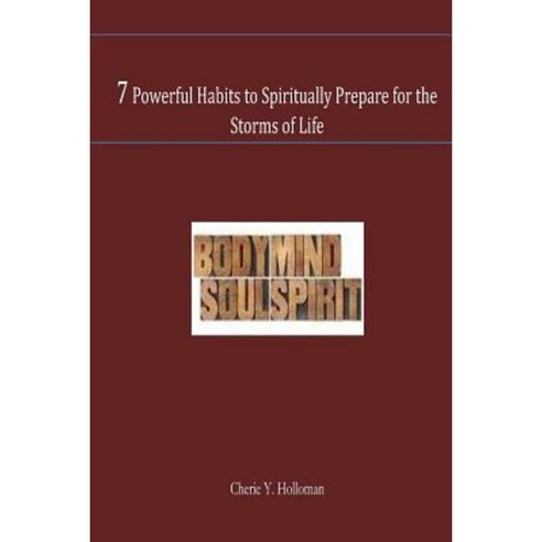 7 Powerful Habits to Spiritually Prepare for the Storms of Life: Preparing for the Storm Paperback, Createspace Independent Publishing Platform