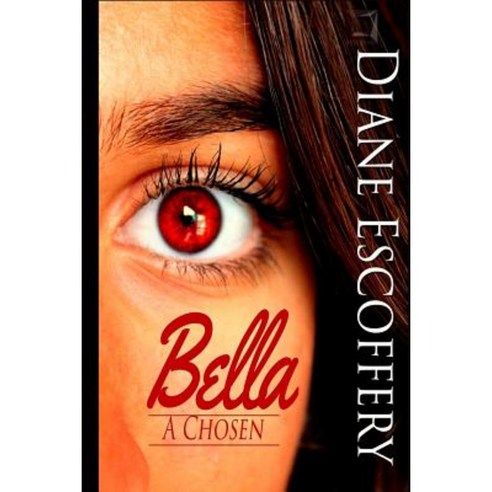 Bella: A Chosen Paperback, Createspace Independent Publishing Platform