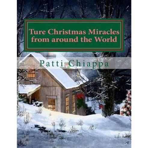 Ture Christmas Miracles from Around the World Paperback, Createspace Independent Publishing Platform