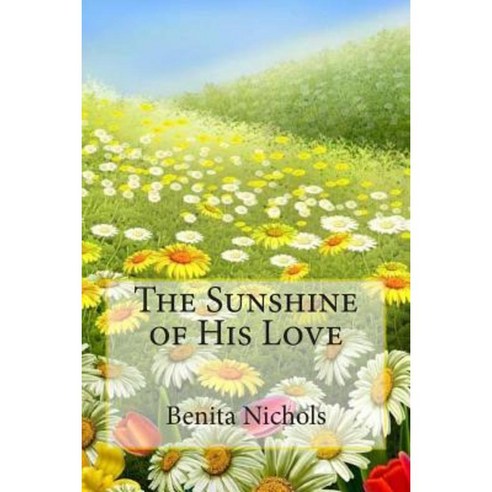 The Sunshine of His Love Paperback, Createspace Independent Publishing Platform