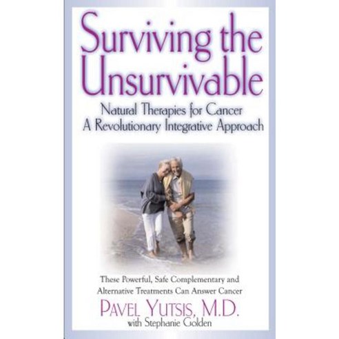 Surviving the Unsurvivable: Natural Therapies for Cancer a Revolutionary Integrative Approach Hardcover, Basic Health Publications