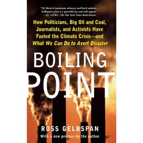 Boiling Point: How Politicians Big Oil and Coal Journalists Paperback, Basic Books (AZ)