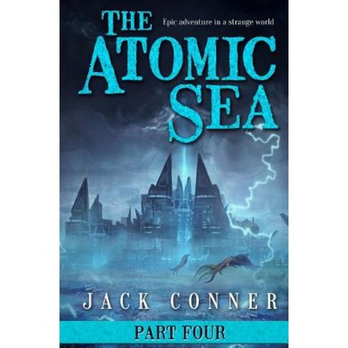 The Atomic Sea: Volume Four Paperback, Createspace Independent Publishing Platform