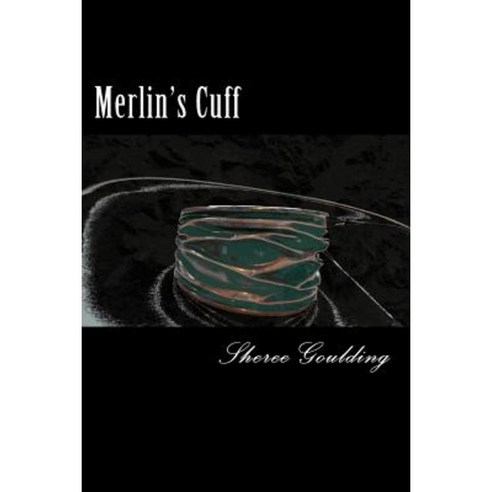 Merlin''s Cuff Paperback, Createspace Independent Publishing Platform
