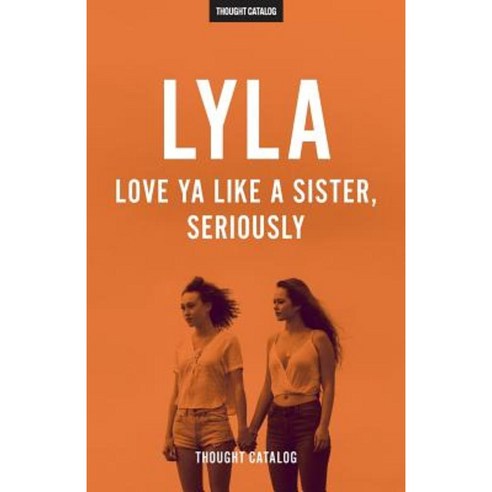 Lyla: Love YA Like a Sister Seriously Paperback, Createspace Independent Publishing Platform