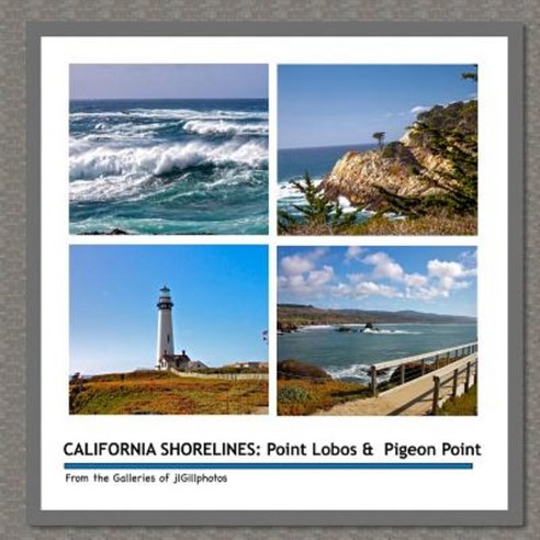 California Shorelines: Point Lobos & Pigeon Point: From the Galleries of Jlgillphotos Paperback, Createspace Independent Publishing Platform