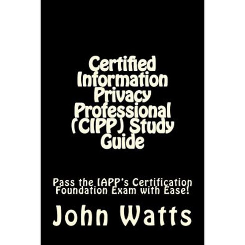 Certified Information Privacy Professional (Cipp) Study Guide: Pass the ...