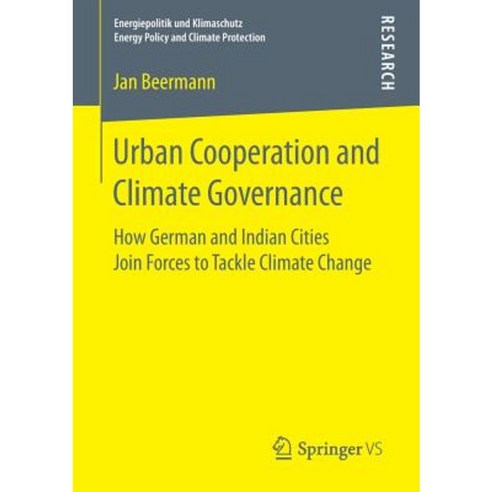 Urban Cooperation and Climate Governance: How German and Indian Cities Join Forces to Tackle Climate Change Paperback, Springer vs