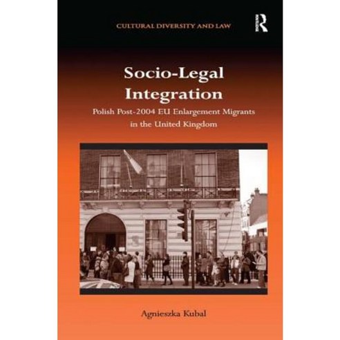 Socio-Legal Integration: Polish Migrants Post-2004 Eu Enlargement Migrants in the United Kingdom Hardcover, Routledge