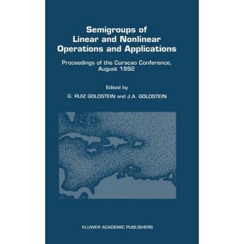 Semigroups of Linear and Nonlinear Operations and Applications: Proceedings of the Cura Ao Conference August 1992 Hardcover, Springer