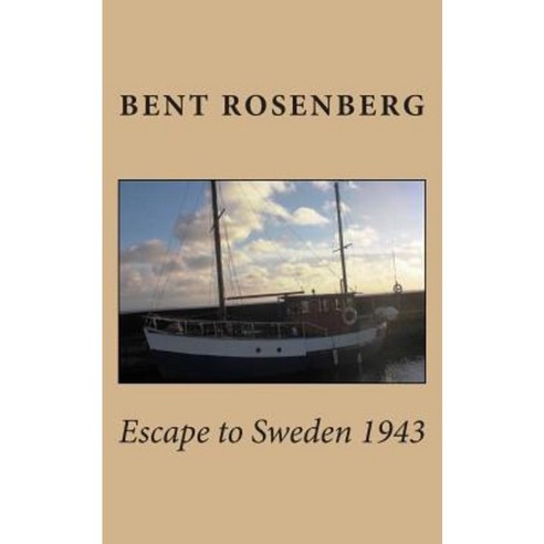 Escape to Sweden 1943 Paperback, Createspace Independent Publishing Platform