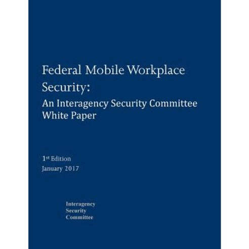 Federal Mobile Workplace Security Paperback, Createspace Independent Publishing Platform