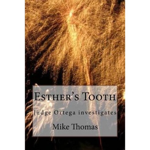 Esther''s Tooth: Judge Ortega Investigates Paperback, Createspace Independent Publishing Platform