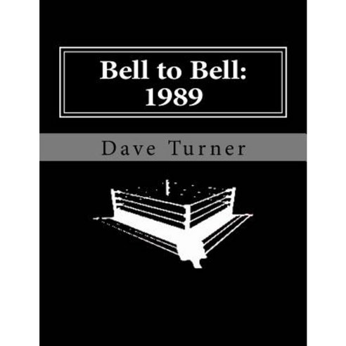 Bell to Bell: 1989: Televised Results from Wrestling''s Flagship Shows Paperback, Createspace Independent Publishing Platform