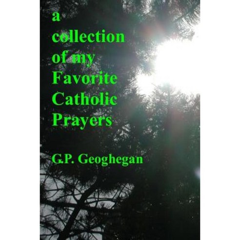 A Collection of My Favorite Catholic Prayers Paperback, Createspace Independent Publishing Platform