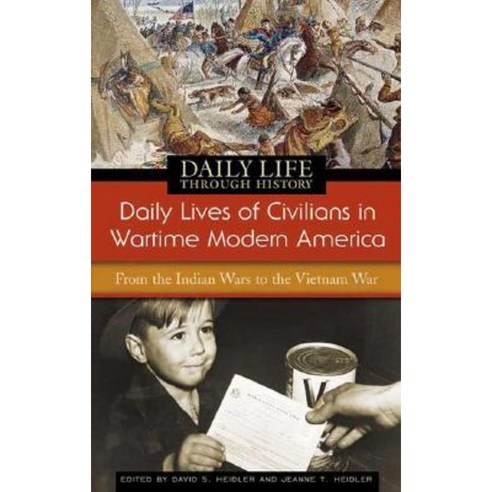 Daily Lives of Civilians in Wartime Modern America: From the Indian Wars to the Vietnam War Hardcover, Greenwood Press