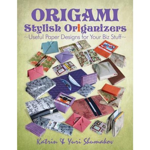 Origami Stylish Origanizers: Useful Paper Designs for Your Biz Stuff Paperback, Createspace Independent Publishing Platform