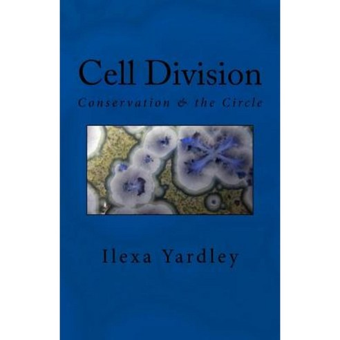 Cell Division: Conservation & the Circle Paperback, Createspace Independent Publishing Platform