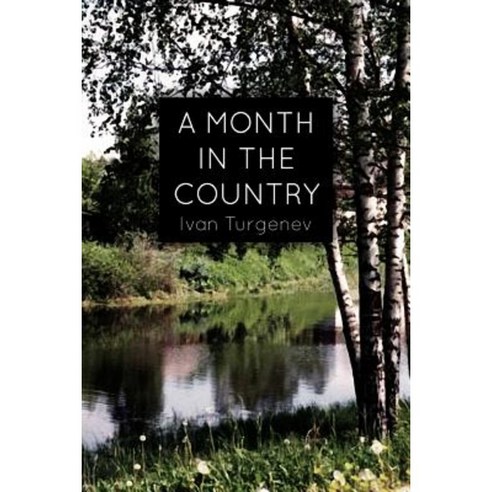 A Month in the Country: A Comedy in Five Acts Paperback, Createspace Independent Publishing Platform