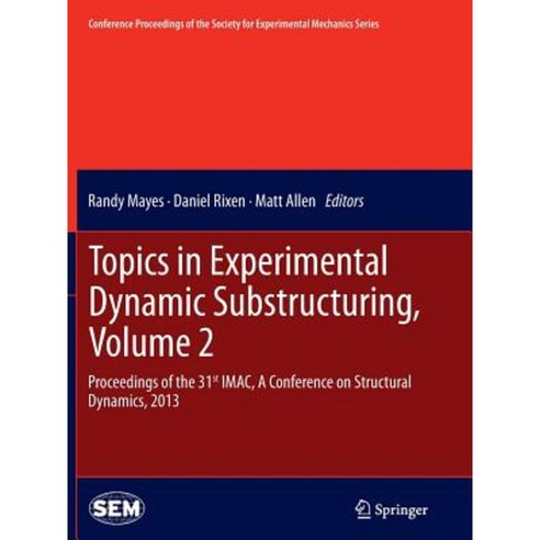 Topics in Experimental Dynamic Substructuring Volume 2: Proceedings of the 31st iMac a Conference on Structural Dynamics 2013 Paperback, Springer