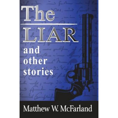 The Liar and Other Stories Paperback, Createspace Independent Publishing Platform