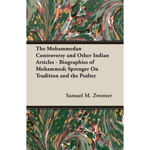 The Mohammedan Controversy and Other Indian Articles - Biographies of Mohammed; Sprenger on Tradition and the Psalter Paperback, Obscure Press