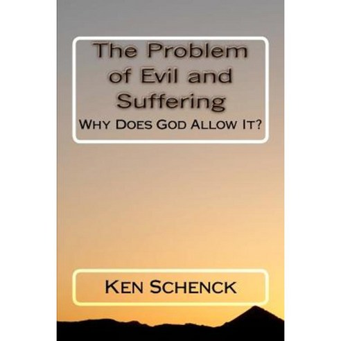 The Problem of Evil and Suffering: Why Does God Allow It? Paperback, Createspace Independent Publishing Platform