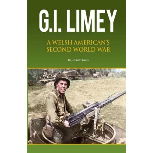 GI Limey: A Welsh-American''s Second World War Paperback, Createspace Independent Publishing Platform