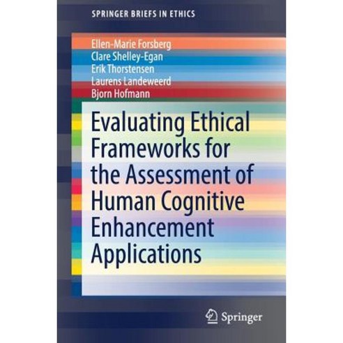 Evaluating Ethical Frameworks for the Assessment of Human Cognitive Enhancement Applications Paperback, Springer