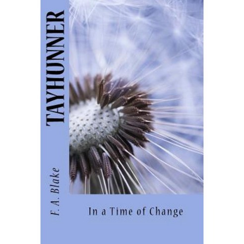 Tayhunner: In a Time of Change Paperback, Createspace Independent Publishing Platform
