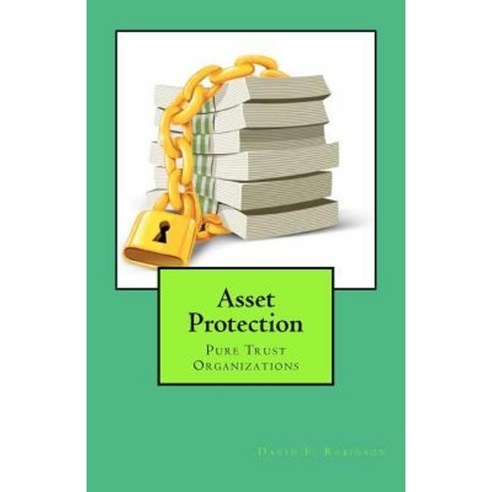 Asset Protection: Pure Trust Organizations Paperback, Createspace Independent Publishing Platform