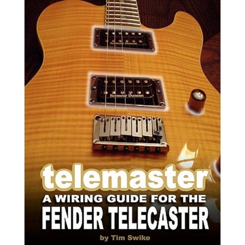 Telemaster a Wiring Guide for the Fender Telecaster Paperback, Createspace Independent Publishing Platform