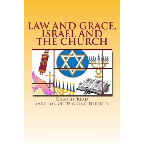 Law and Grace Israel and the Church: Studies from the Book of Romans Paperback, Createspace Independent Publishing Platform
