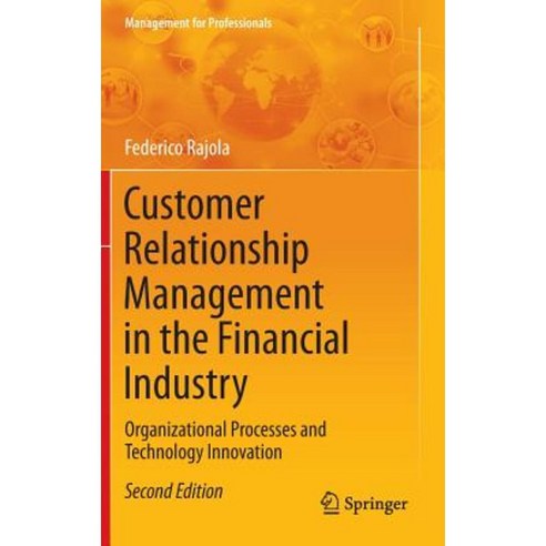 Customer Relationship Management in the Financial Industry: Organizational Processes and Technology Innovation Hardcover, Springer