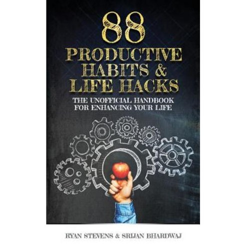 88 Productive Habits & Life Hacks: The Unofficial Handbook for Enhancing Your Life Paperback, Createspace Independent Publishing Platform