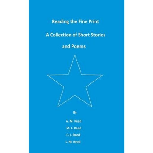 Reading the Fine Print: A Collection of Short Stories and Poems Paperback, Createspace Independent Publishing Platform