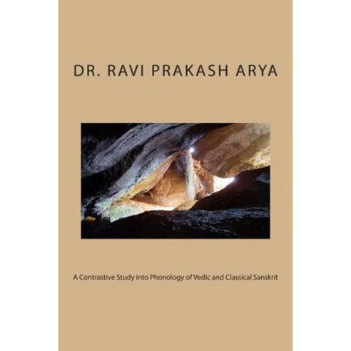 A Contrastive Study Into Phonology of Vedic and Classical Sanskrit Paperback, Createspace Independent Publishing Platform