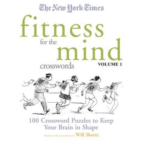 The New York Times Fitness for the Mind Crosswords Volume 1: 100 Crossword Puzzles to Keep Your Brain in Shape Paperback, Griffin