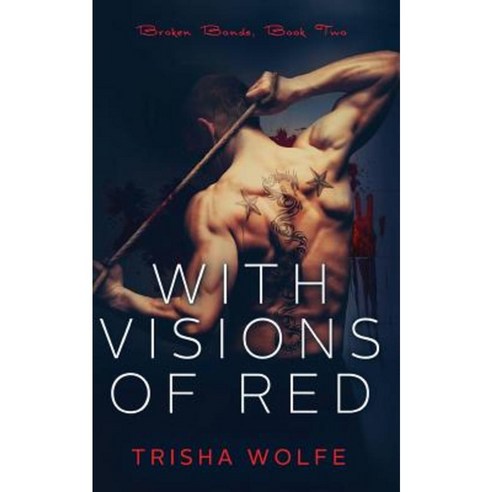 With Visions of Red: Broken Bonds Book Two Paperback, Createspace Independent Publishing Platform